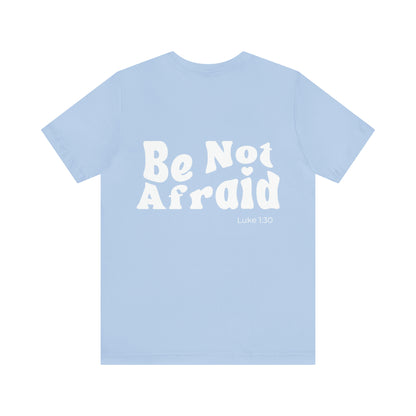 Be Not Afraid Tee - Friends of the Faith