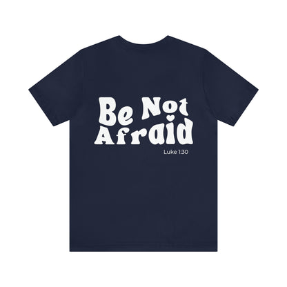 Be Not Afraid Tee - Friends of the Faith