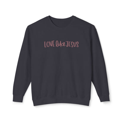 Love Like Jesus Words Sweatshirt
