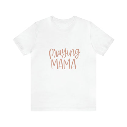 Praying Mama T-Shirt - Friends of the Faith