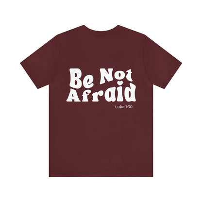 Be Not Afraid Tee - Friends of the Faith