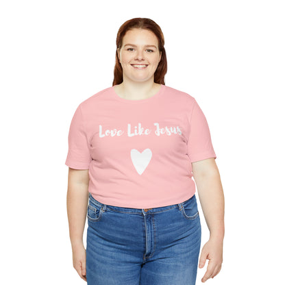 Love Like Jesus Tee Shirt - Friends of the Faith